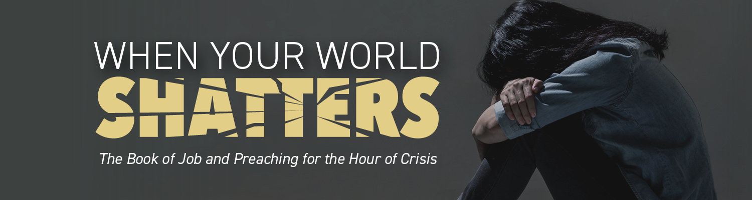 "When Your World Shatters: The Book of Job and Preaching for the Hour of Crisis",  a conference presented by the Center for Compelling Biblical Preaching